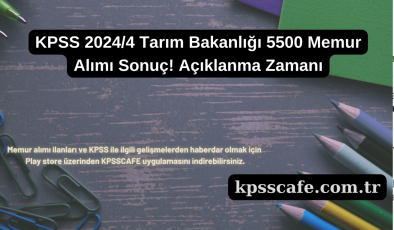 KPSS 2024/4 Tarım Bakanlığı 5500 Memur Alımı Sonuç! Açıklanma Zamanı